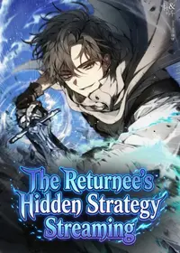 The Returnee's Hidden Strategy Streaming